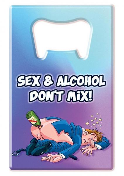 Bottle Opener Sex And Alcohol Don`t Mix